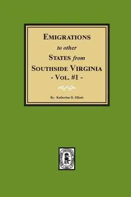 Auswanderungen aus Southside Virginia in andere Staaten - Bd. 1 - Emigrations to Other States from Southside Virginia - Vol. #1