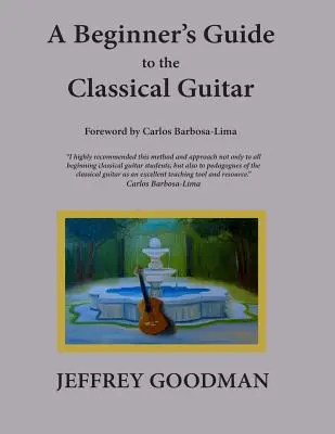 Ein Anfängerhandbuch für die klassische Gitarre - A Beginner's Guide to the Classical Guitar