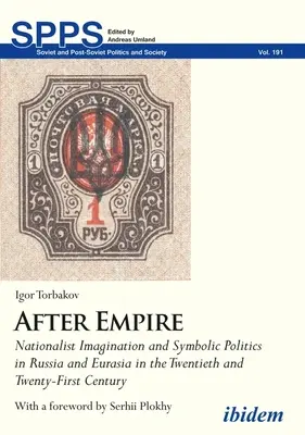 Nach dem Imperium. Nationalistische Imagination und symbolische Politik in Russland und Eurasien im zwanzigsten und einundzwanzigsten Jahrhundert - After Empire. Nationalist Imagination and Symbolic Politics in Russia and Eurasia in the Twentieth and Twenty-First Century