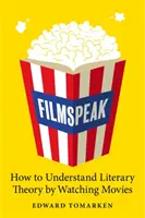 Filmspeak: Wie man Literaturtheorie durch das Betrachten von Filmen begreift - Filmspeak: How to Understand Literary Theory by Watching Movies