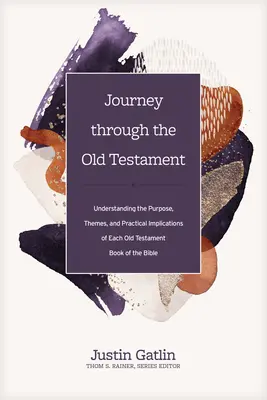 Eine Reise durch das Alte Testament: Den Zweck, die Themen und die praktischen Implikationen jedes Buches der Bibel im Alten Testament verstehen - Journey Through the Old Testament: Understanding the Purpose, Themes, and Practical Implications of Each Old Testament Book of the Bible