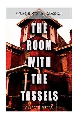 DAS ZIMMER MIT DEN TASSELN (Murder Mystery Classic): Detektiv Pennington Wise Reihe - THE ROOM WITH THE TASSELS (Murder Mystery Classic): Detective Pennington Wise Series