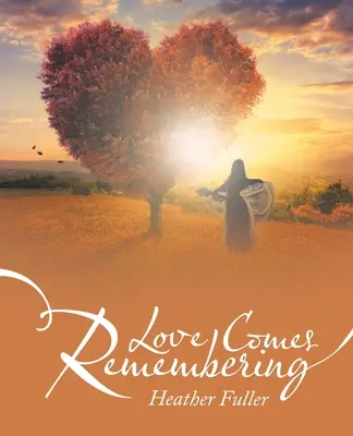 Die Liebe kommt zur Erinnerung - Love Comes Remembering