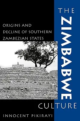 Die Simbabwe-Kultur: Ursprünge und Niedergang der südlichen Sambesistaaten - The Zimbabwe Culture: Origins and Decline of Southern Zambezian States