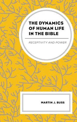 Die Dynamik des menschlichen Lebens in der Bibel: Empfänglichkeit und Macht - The Dynamics of Human Life in the Bible: Receptivity and Power