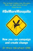 Be More Mosquito - Wie Sie eine Kampagne starten und Veränderungen bewirken können #BeMoreMosquito - Be More Mosquito - How You Can Campaign & Create Change #BeMoreMosquito