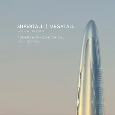 Supertall Megatall: Wie hoch können wir gehen? - Supertall Megatall: How High Can We Go?