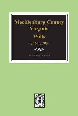 Frühe Testamente der Grafschaft Mecklenburg, Virginia 1765-1799 - Early Wills of Mecklenburg County, Virginia 1765-1799