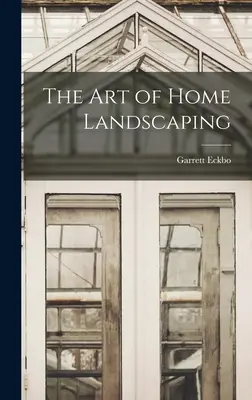 Die Kunst der Landschaftsgestaltung zu Hause - The Art of Home Landscaping