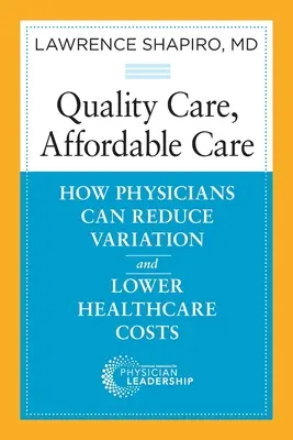 Qualitativ hochwertige Versorgung, erschwingliche Versorgung: Wie Ärzte Abweichungen verringern und die Kosten im Gesundheitswesen senken können - Quality Care, Affordable Care: How Physicians Can Reduce Variation and Lower Healthcare Costs