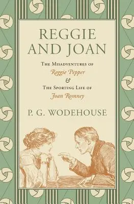 Reggie und Joan: Die Missgeschicke von Reggie Pepper und das sportliche Leben von Joan Romney - Reggie and Joan: The Misadventures of Reggie Pepper & The Sporting Life of Joan Romney