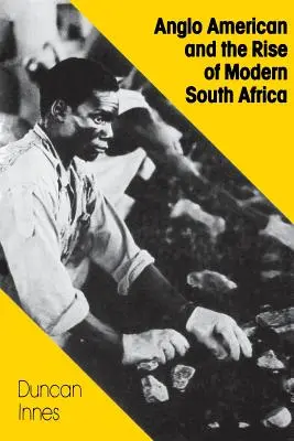 Angloamerikaner und der Aufstieg des modernen Südafrikas - Anglo American and the Rise of Modern South Africa