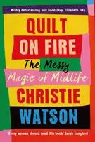 Quilt on Fire - Der chaotische Zauber der Lebensmitte - Quilt on Fire - The Messy Magic of Midlife