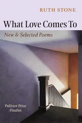 Wozu die Liebe kommt: Neue und ausgewählte Gedichte - What Love Comes to: New & Selected Poems