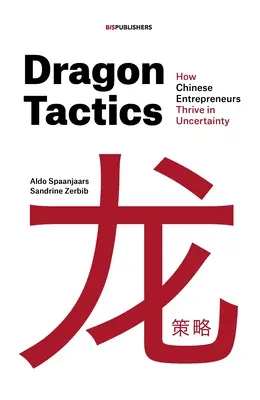 Drachentaktik: Wie chinesische Unternehmer in der Ungewissheit gedeihen - Dragon Tactics: How Chinese Entrepreneurs Thrive in Uncertainty