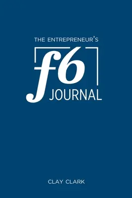 Das F6-Journal des Unternehmers: Meta Thrive Time Journal - The Entrepreneur's F6 Journal: Meta Thrive Time Journal