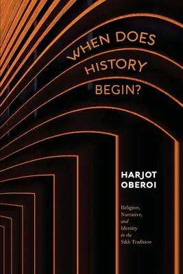 Wann fängt Geschichte an? Religion, Erzählung und Identität in der Sikh-Tradition - When Does History Begin?: Religion, Narrative, and Identity in the Sikh Tradition