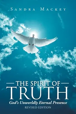 Der Geist der Wahrheit: Gottes unweltliche, ewige Gegenwart - The Spirit of Truth: God's Unworldly Eternal Presence