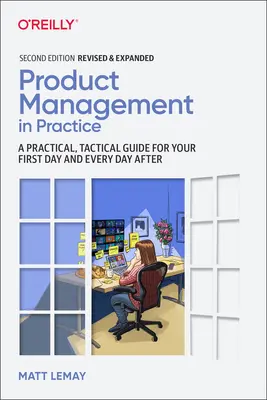 Produktmanagement in der Praxis: Ein praktischer, taktischer Leitfaden für Ihren ersten Tag und jeden weiteren Tag - Product Management in Practice: A Practical, Tactical Guide for Your First Day and Every Day After