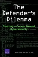Das Dilemma des Verteidigers: Ein Kurs in Richtung Cybersicherheit - The Defender's Dilemma: Charting a Course Toward Cybersecurity