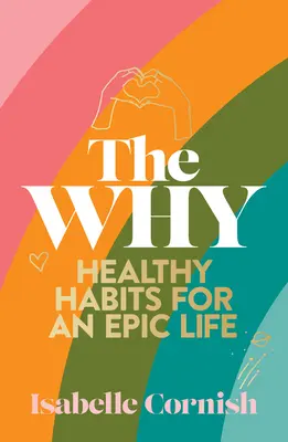Das Warum: Gesunde Gewohnheiten für ein kreatives und episches Leben - The Why: Healthy Habits for a Creative and Epic Life