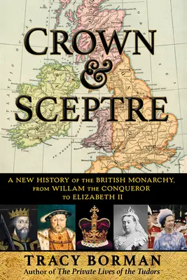 Krone und Zepter: Eine neue Geschichte der britischen Monarchie, von Wilhelm dem Eroberer bis Elisabeth II. - Crown & Sceptre: A New History of the British Monarchy, from William the Conqueror to Elizabeth II