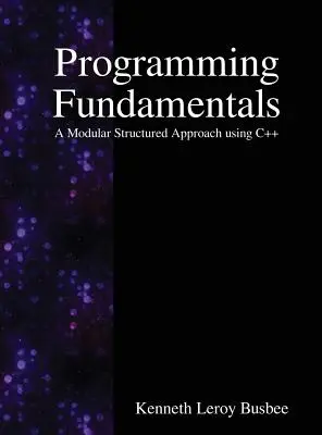 Grundlagen der Programmierung: Ein modularer, strukturierter Ansatz mit C++ - Programming Fundamentals: A Modular Structured Approach using C++