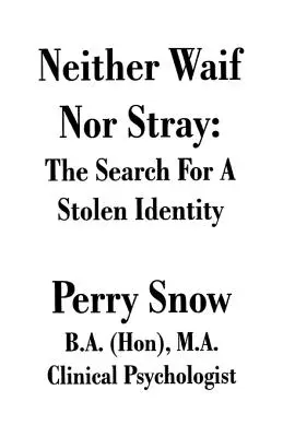 Weder Waif noch Streuner: Die Suche nach einer gestohlenen Identität - Neither Waif Nor Stray: The Search for a Stolen Identity