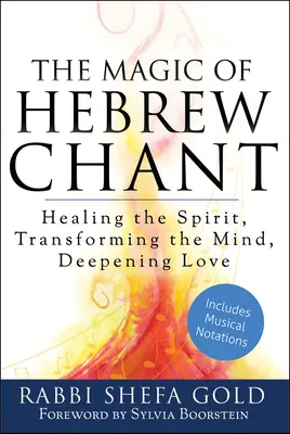 Die Magie des hebräischen Gesangs: Den Geist heilen, den Verstand transformieren, die Liebe vertiefen - The Magic of Hebrew Chant: Healing the Spirit, Transforming the Mind, Deepening Love