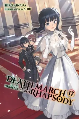 Todesmarsch in die Parallelwelt Rhapsodie, Band 17 (Light Novel) - Death March to the Parallel World Rhapsody, Vol. 17 (Light Novel)
