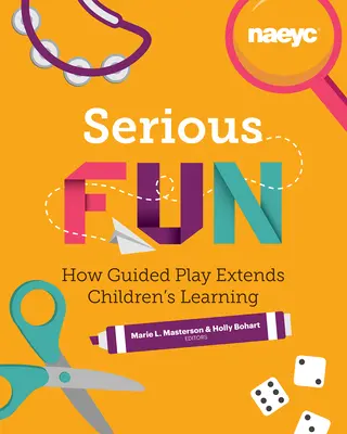 Ernsthafter Spaß: Wie angeleitetes Spiel das Lernen von Kindern erweitert - Serious Fun: How Guided Play Extends Children's Learning