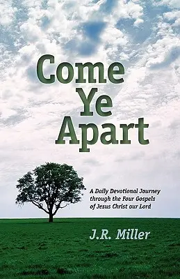 Kommt ihr auseinander: Meditationen über die vier Evangelien - Come Ye Apart: Meditations on the Four Gospels