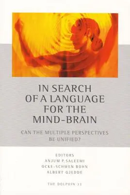Auf der Suche nach einer Sprache für das Gehirn: Können die verschiedenen Perspektiven vereinheitlicht werden? - In Search of a Language for the Mind-Brain: Can the Multiple Perspectives Be Unified?