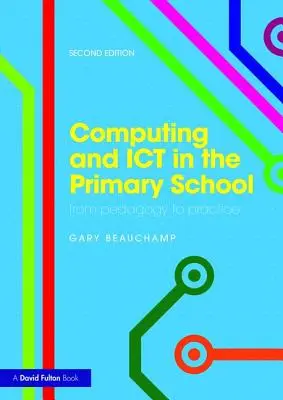 Informatik und IKT in der Grundschule: Von der Pädagogik zur Praxis - Computing and Ict in the Primary School: From Pedagogy to Practice