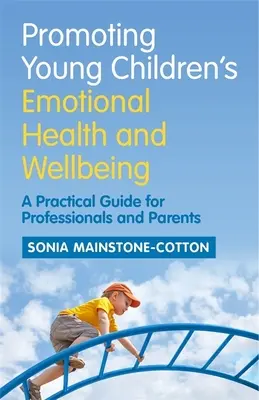 Förderung der emotionalen Gesundheit und des Wohlbefindens von Kleinkindern: Ein praktischer Leitfaden für Fachkräfte und Eltern - Promoting Young Children's Emotional Health and Wellbeing: A Practical Guide for Professionals and Parents