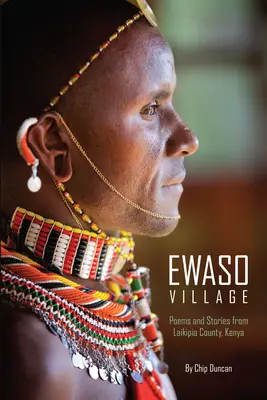 Das Dorf Ewaso: Gedichte und Geschichten aus dem Bezirk Laikipia, Kenia - Ewaso Village: Poems and Stories from Laikipia County, Kenya