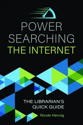 Power Searching the Internet: Die Kurzanleitung für Bibliothekare - Power Searching the Internet: The Librarian's Quick Guide