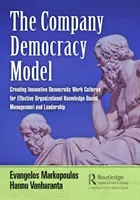 Das Modell der Unternehmensdemokratie: Schaffung innovativer demokratischer Arbeitskulturen für effektives wissensbasiertes Management und Führung in Organisationen - The Company Democracy Model: Creating Innovative Democratic Work Cultures for Effective Organizational Knowledge-Based Management and Leadership