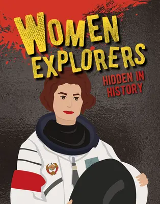 In der Geschichte verborgene Entdeckerinnen - Women Explorers Hidden in History