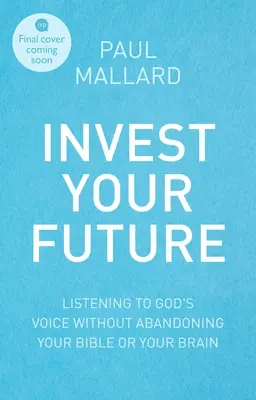 Investieren Sie Ihre Zukunft: Treffen Sie gottgefällige Entscheidungen mit Ihrem Kopf, Ihrem Herzen und Ihrer Bibel - Invest Your Future: Making Godly Choices Using Your Head, Your Heart and Your Bible