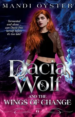 Dacia Wolf & die Flügel der Veränderung: Ein magischer, dunkler, paranormaler Fantasy-Roman - Dacia Wolf & the Wings of Change: A magical, dark paranormal fantasy novel