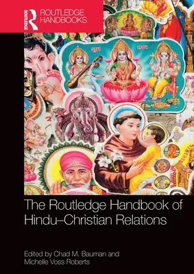 Das Routledge-Handbuch der Hindu-Christlichen Beziehungen - The Routledge Handbook of Hindu-Christian Relations