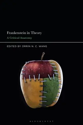 Frankenstein in der Theorie: Eine kritische Anatomie - Frankenstein in Theory: A Critical Anatomy