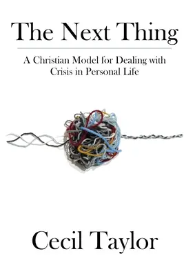 The Next Thing: Ein christliches Modell für den Umgang mit Krisen im persönlichen Leben - The Next Thing: A Christian Model for Dealing with Crisis in Personal Life
