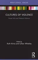 Kulturen der Gewalt: Bildende Kunst und politische Gewalt - Cultures of Violence: Visual Arts and Political Violence