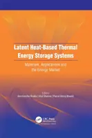 Auf latenter Wärme basierende thermische Energiespeichersysteme: Materialien, Anwendungen und der Energiemarkt - Latent Heat-Based Thermal Energy Storage Systems: Materials, Applications, and the Energy Market