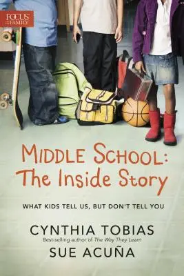 Mittelstufe: Die innere Geschichte: Was Kinder uns sagen, aber nicht erzählen - Middle School: The Inside Story: What Kids Tell Us, But Don't Tell You