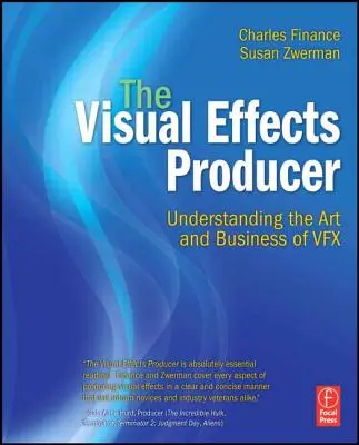 Der Produzent visueller Effekte: Die Kunst und das Geschäft von Vfx verstehen - The Visual Effects Producer: Understanding the Art and Business of Vfx