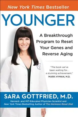 Jünger: Ein bahnbrechendes Programm, das Ihre Gene zurücksetzt, das Altern umkehrt und die Uhr um 10 Jahre zurückdreht - Younger: A Breakthrough Program to Reset Your Genes, Reverse Aging, and Turn Back the Clock 10 Years