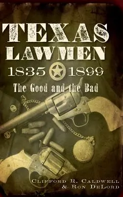 Gesetzeshüter in Texas, 1835-1899: Die Guten und die Bösen - Texas Lawmen, 1835-1899: The Good and the Bad